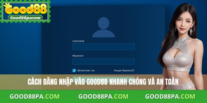 Đăng Nhập Good88: Hướng Dẫn Nhanh, An Toàn Và Đầy Đủ Nhất 2025 1 Đăng Nhập Good88