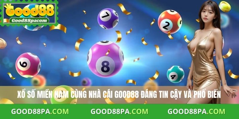 Xổ Số Miền Nam – Kết Quả Mở Thưởng Nhanh Và Uy Tín Tại Good88 2 Xổ số miền Nam cùng nhà cái Good88 đáng tin cậy và phổ biến