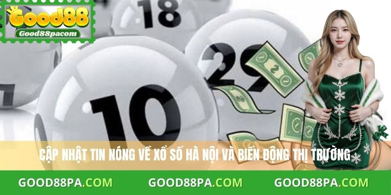 Xổ Số Hà Nội – Tin Tức Mới Nhất Và Kết Quả Chính Xác 3 Cập nhật tin nóng về xổ số Hà Nội và biến động thị trường