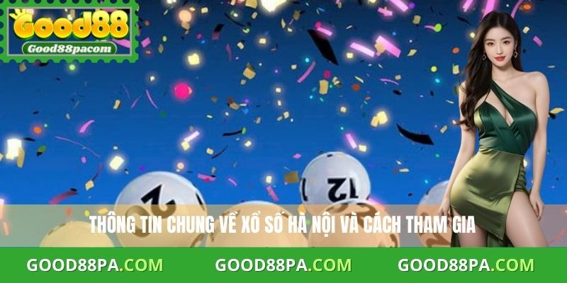 Xổ Số Hà Nội – Tin Tức Mới Nhất Và Kết Quả Chính Xác 2 Thông tin chung về xổ số Hà Nội và cách tham gia