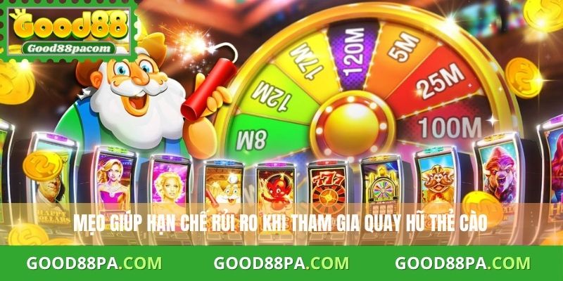 Quay Hũ Thẻ Cào : Bí Quyết Tránh Rủi Ro Và Tối Đa Phần Thưởng 3 Mẹo giúp hạn chế rủi ro khi tham gia quay hũ thẻ cào