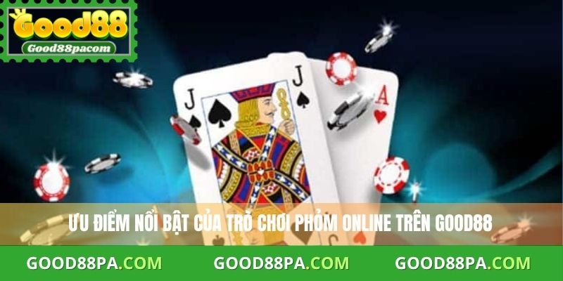 Lý do nên chọn chơi Phỏm online tại Good88 thay vì các nền tảng khác